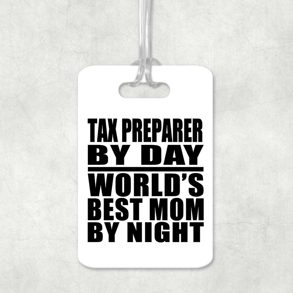 Tax Preparer By Day World's Best Mom By Night - Luggage Bag Tag