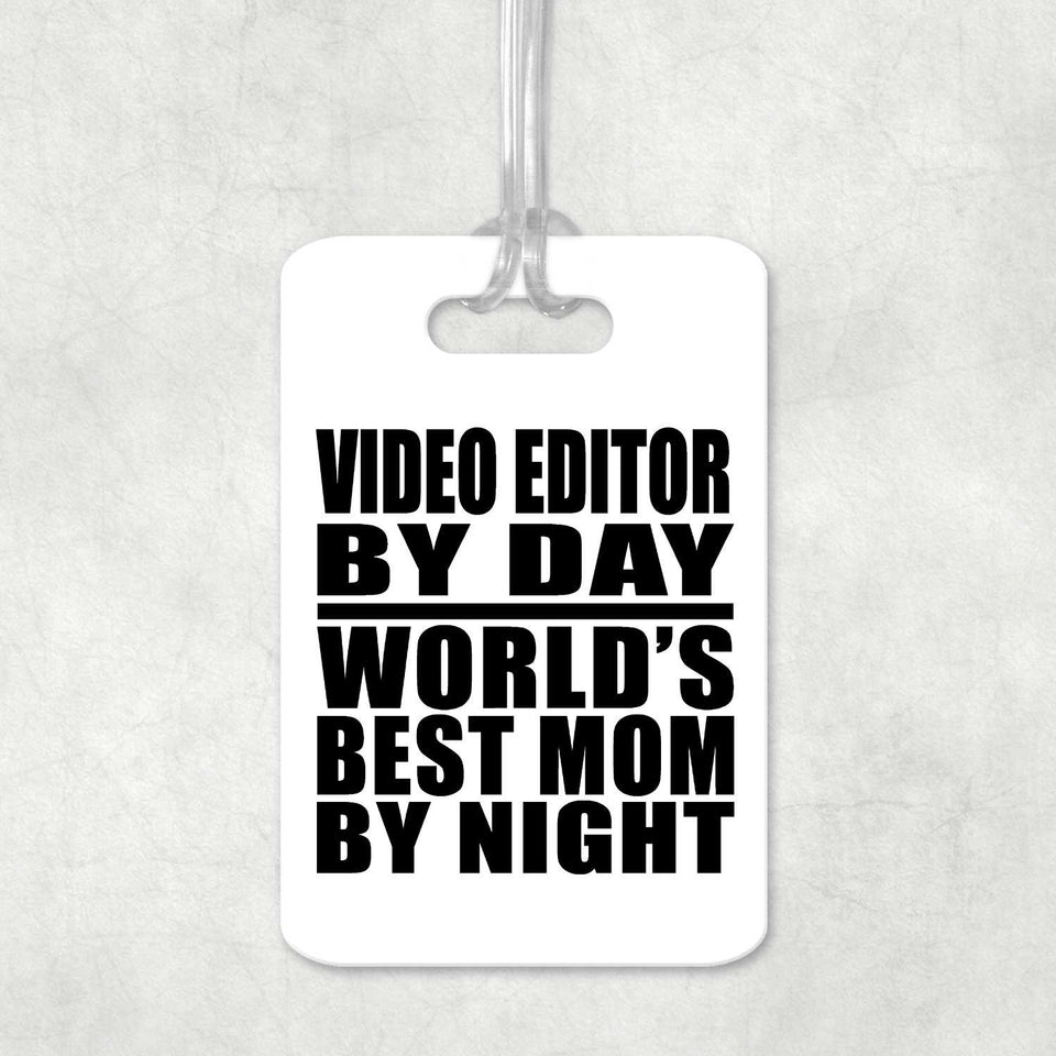 Video Editor By Day World's Best Mom By Night - Luggage Bag Tag