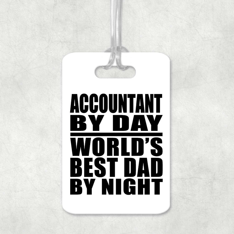 Accountant By Day World's Best Dad By Night - Luggage Bag Tag