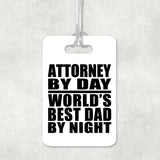 Attorney By Day World's Best Dad By Night - Luggage Bag Tag
