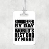 Bookkeeper By Day World's Best Dad By Night - Luggage Bag Tag