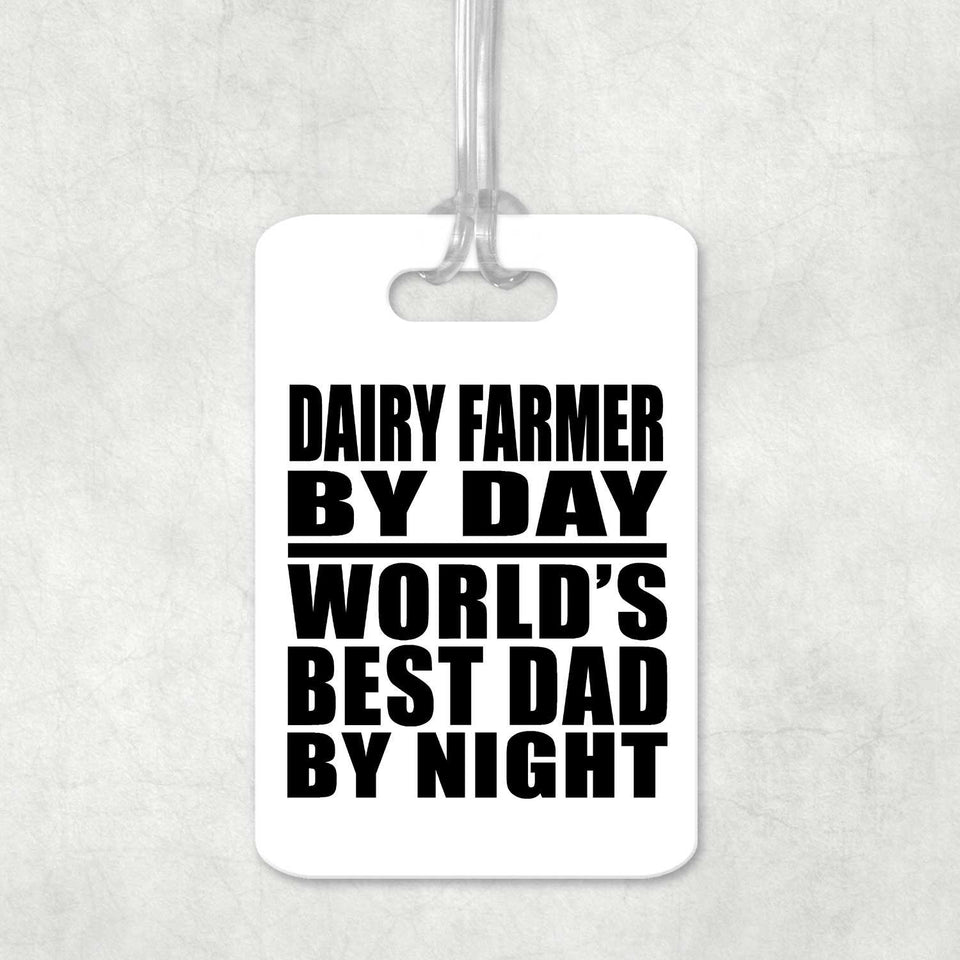 Dairy Farmer By Day World's Best Dad By Night - Luggage Bag Tag