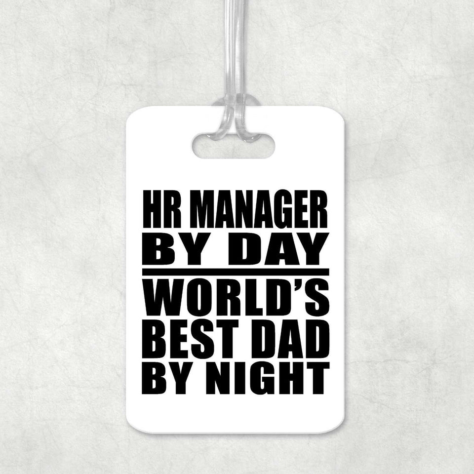 Hr Manager By Day World's Best Dad By Night - Luggage Bag Tag