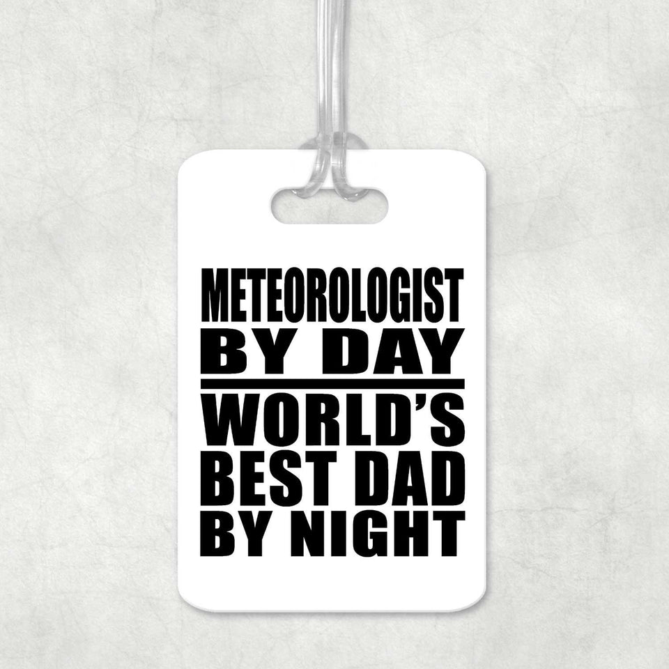 Meteorologist By Day World's Best Dad By Night - Luggage Bag Tag
