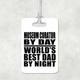 Museum Curator By Day World's Best Dad By Night - Luggage Bag Tag