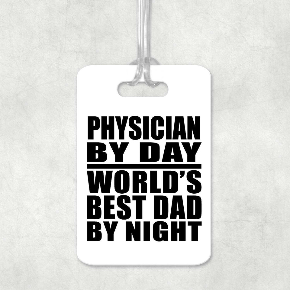 Physician By Day World's Best Dad By Night - Luggage Bag Tag