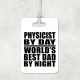 Physicist By Day World's Best Dad By Night - Luggage Bag Tag
