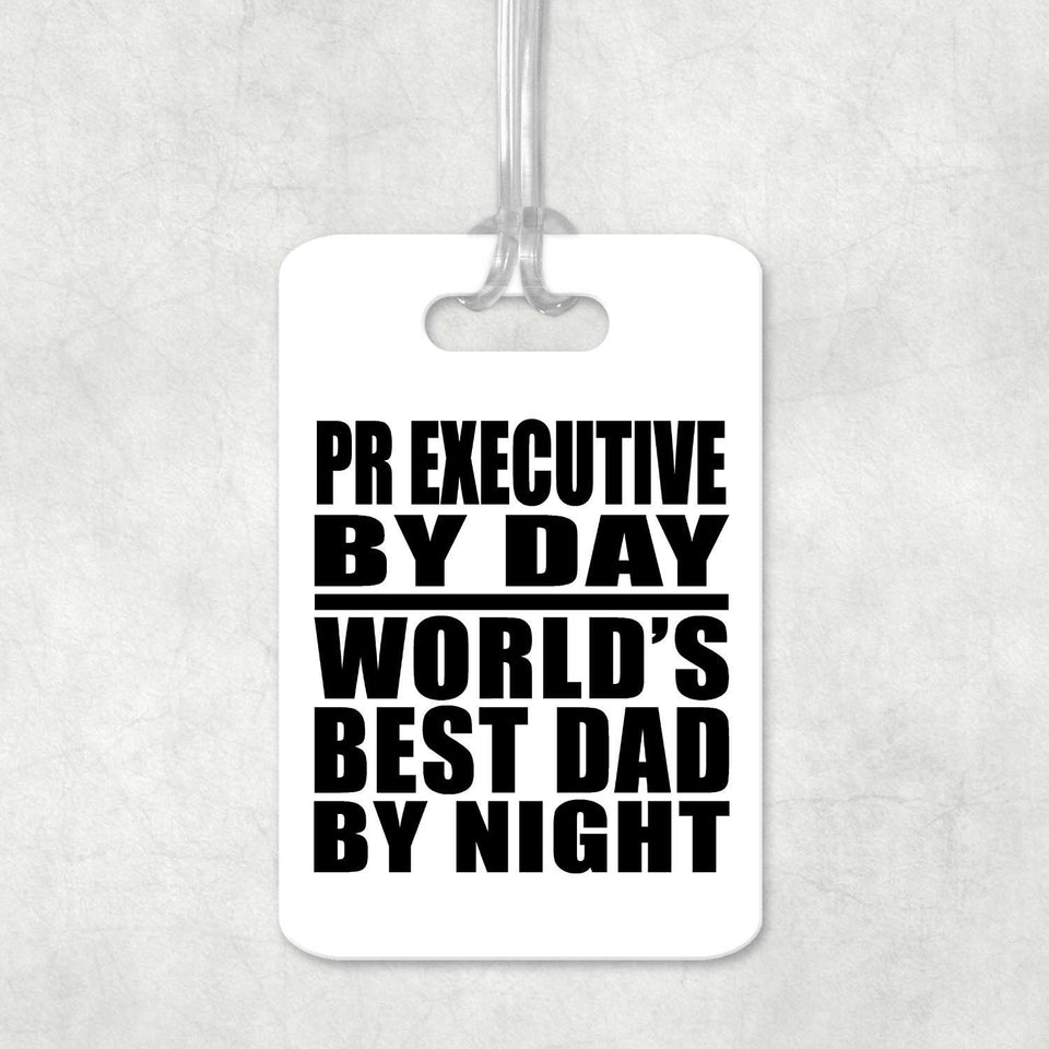 Pr Executive By Day World's Best Dad By Night - Luggage Bag Tag