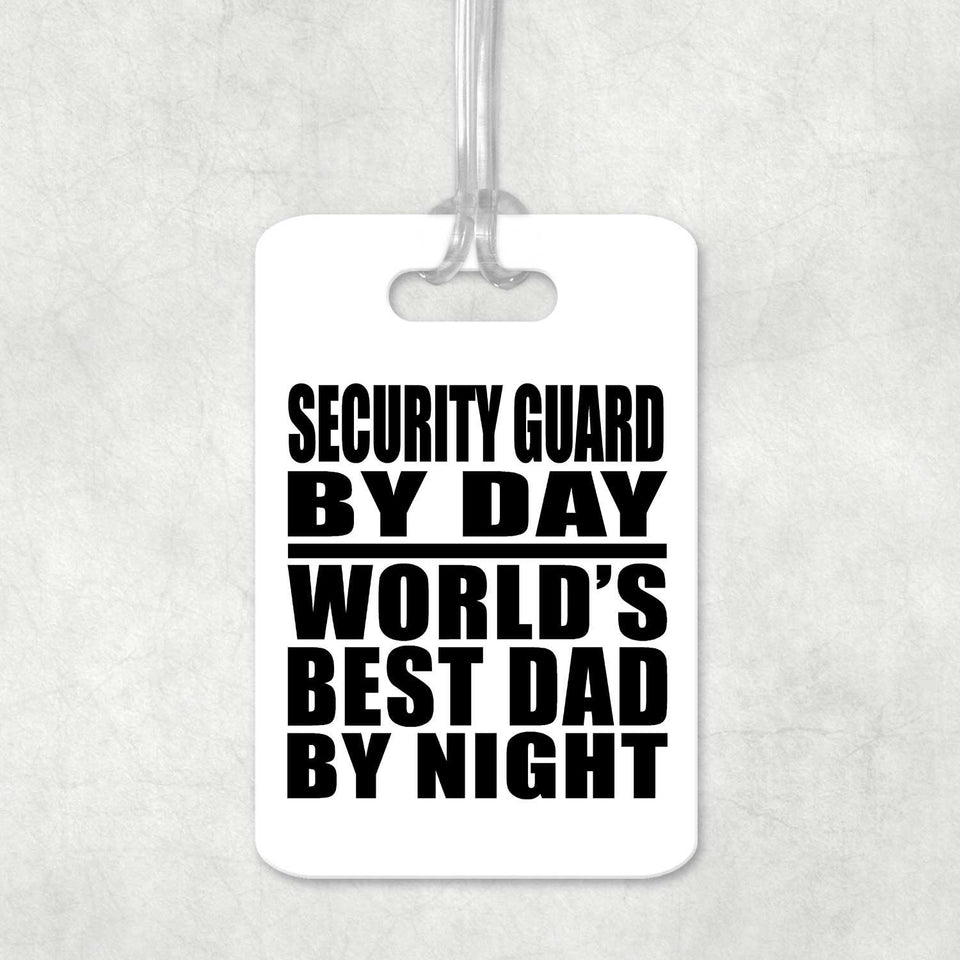 Security Guard By Day World's Best Dad By Night - Luggage Bag Tag
