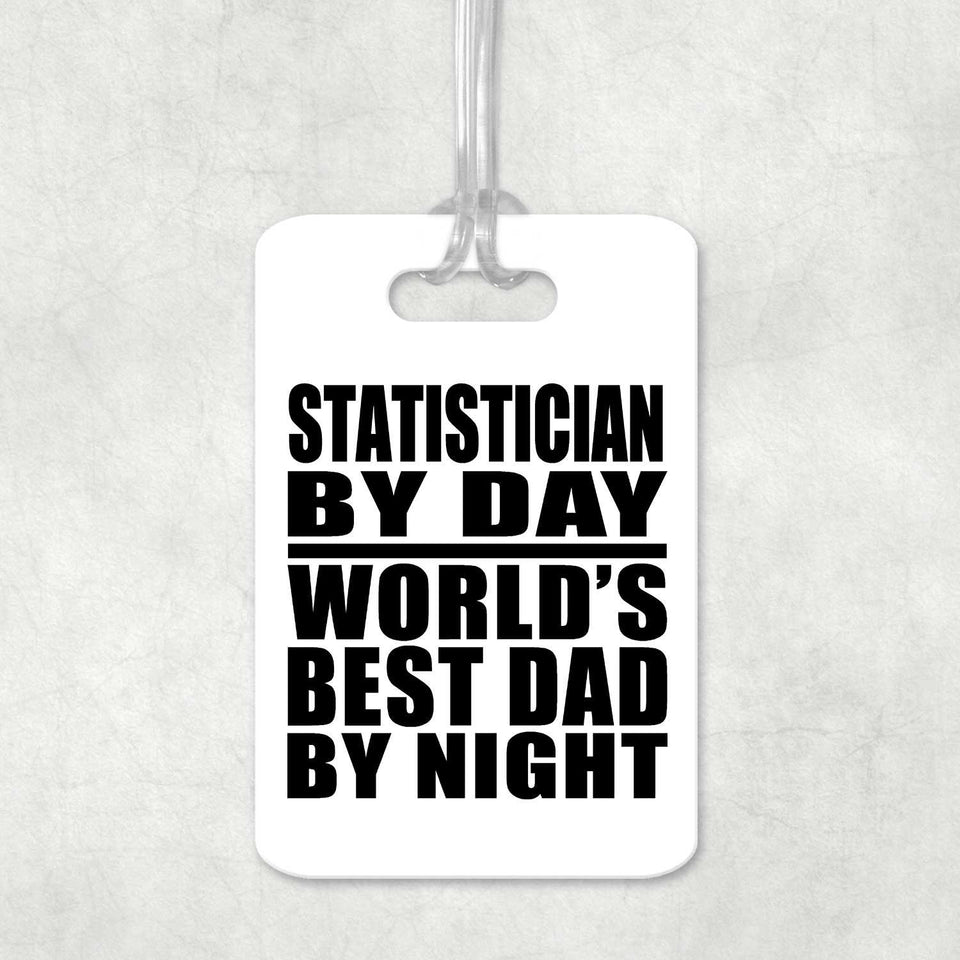 Statistician By Day World's Best Dad By Night - Luggage Bag Tag