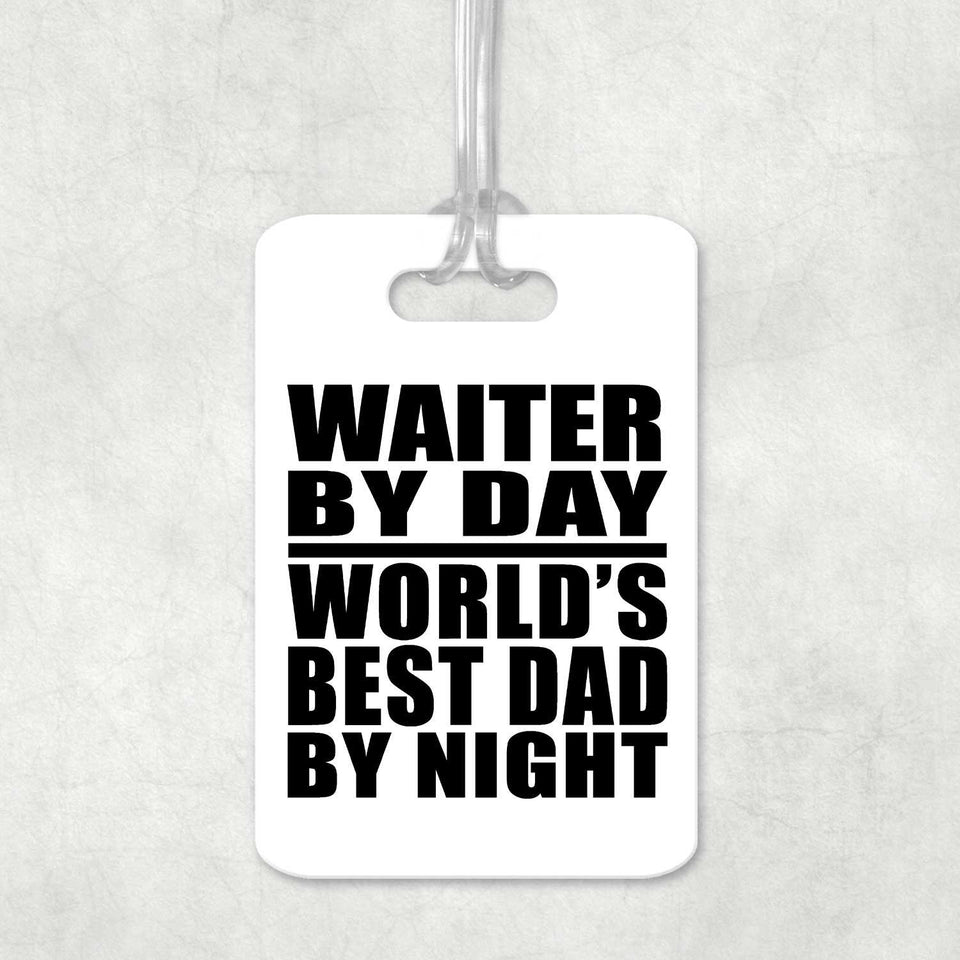 Waiter By Day World's Best Dad By Night - Luggage Bag Tag