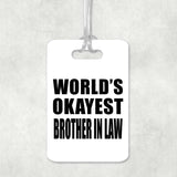 World's Okayest Brother In Law - Luggage Bag Tag