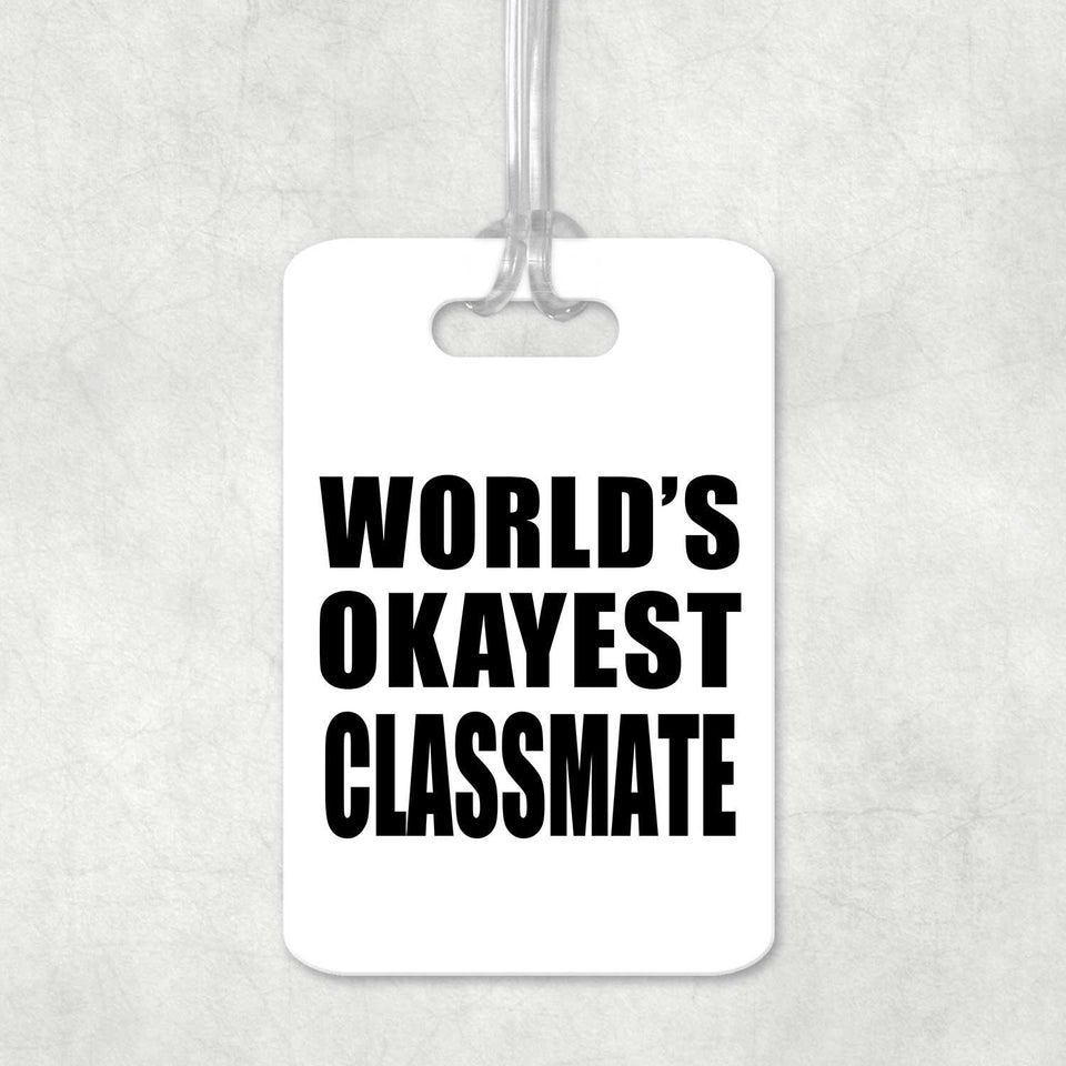 World's Okayest Classmate - Luggage Bag Tag