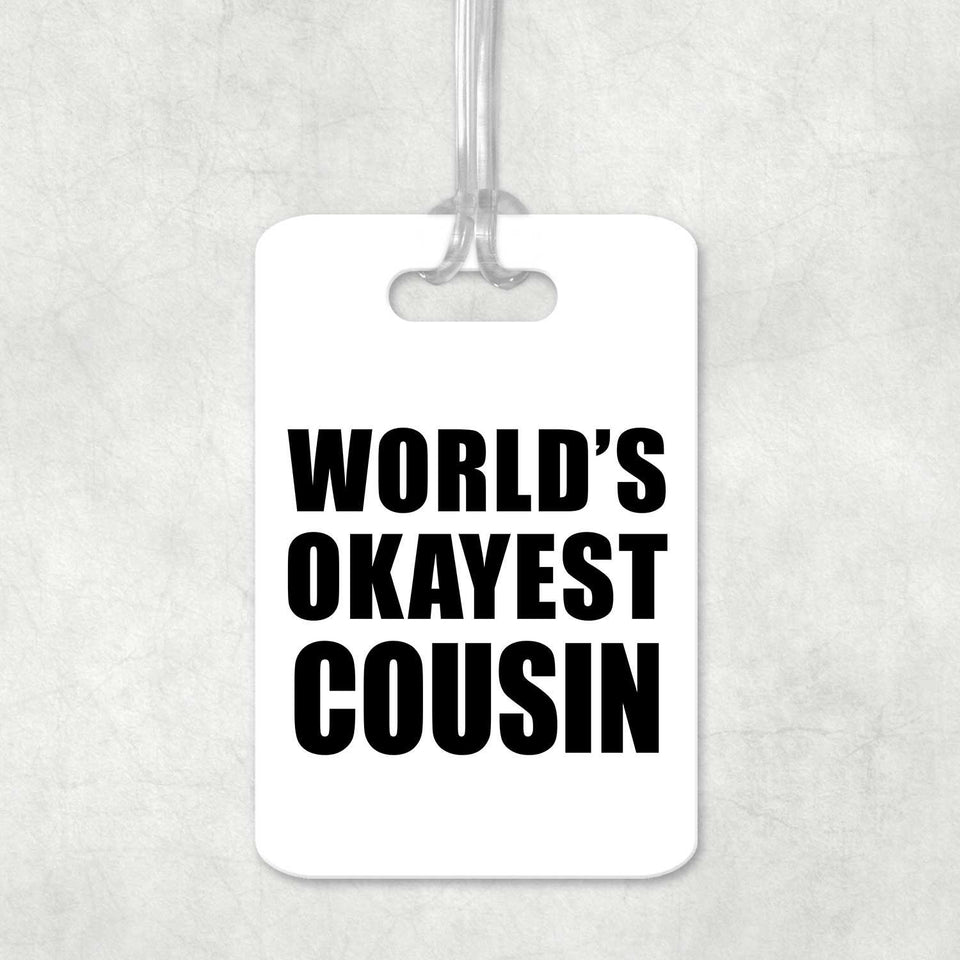 World's Okayest Cousin - Luggage Bag Tag