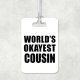 World's Okayest Cousin - Luggage Bag Tag