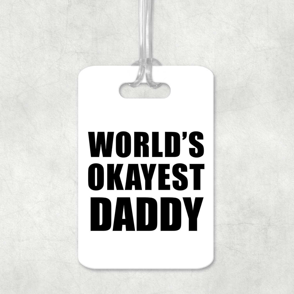 World's Okayest Daddy - Luggage Bag Tag
