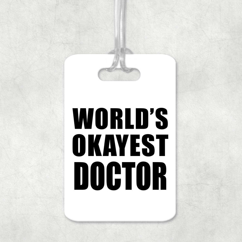 World's Okayest Doctor - Luggage Bag Tag