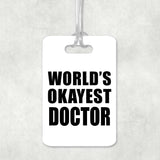 World's Okayest Doctor - Luggage Bag Tag