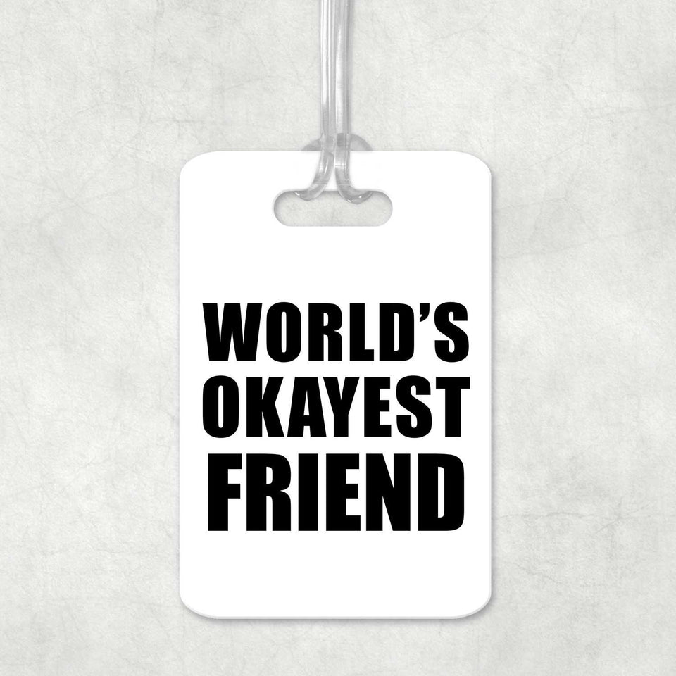 World's Okayest Friend - Luggage Bag Tag