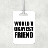 World's Okayest Friend - Luggage Bag Tag