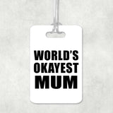 World's Okayest Mum - Luggage Bag Tag