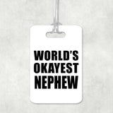 World's Okayest Nephew - Luggage Bag Tag