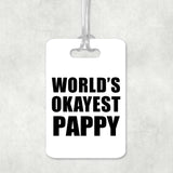 World's Okayest Pappy - Luggage Bag Tag
