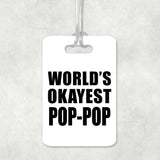 World's Okayest Pop-Pop - Luggage Bag Tag
