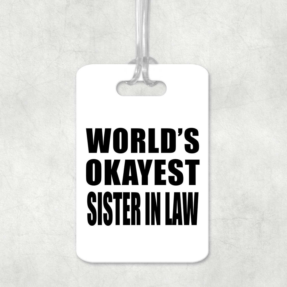 World's Okayest Sister In Law - Luggage Bag Tag
