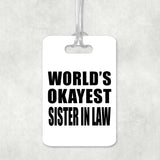 World's Okayest Sister In Law - Luggage Bag Tag