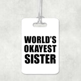 World's Okayest Sister - Luggage Bag Tag