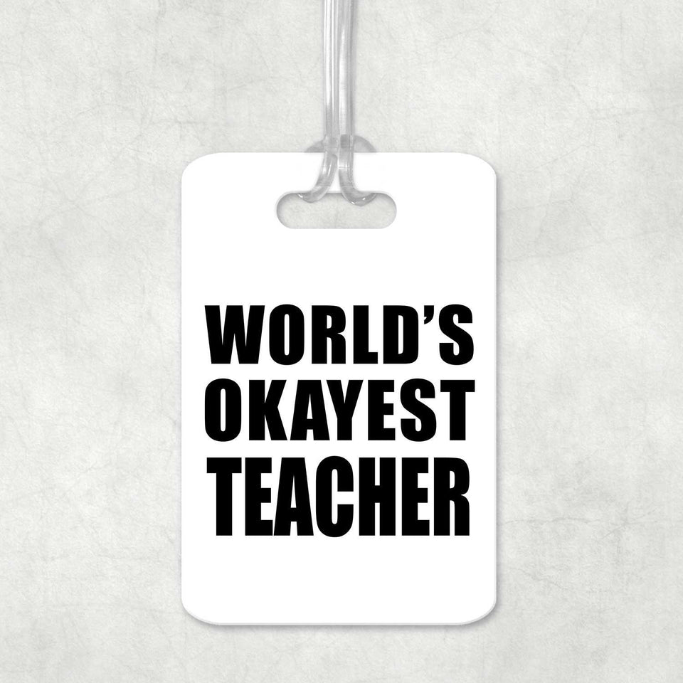 World's Okayest Teacher - Luggage Bag Tag