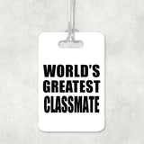 World's Greatest Classmate - Luggage Bag Tag