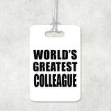 World's Greatest Colleague - Luggage Bag Tag