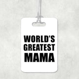 World's Greatest Mama - Luggage Bag Tag