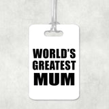 World's Greatest Mum - Luggage Bag Tag