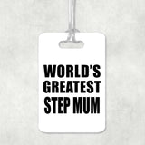 World's Greatest Step Mum - Luggage Bag Tag