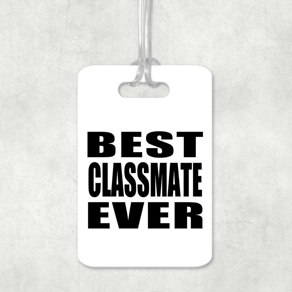 Best Classmate Ever - Luggage Bag Tag