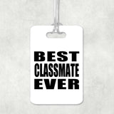 Best Classmate Ever - Luggage Bag Tag