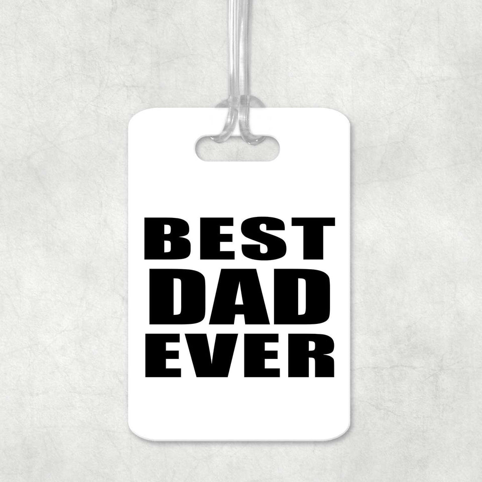 Best Dad Ever - Luggage Bag Tag