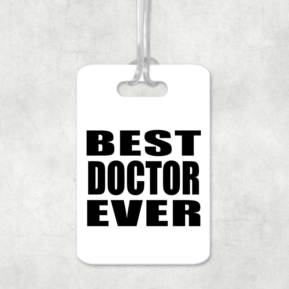 Best Doctor Ever - Luggage Bag Tag
