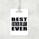 Best Father In Law Ever - Luggage Bag Tag