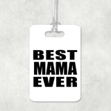 Best Mama Ever - Luggage Bag Tag