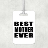 Best Mother Ever - Luggage Bag Tag