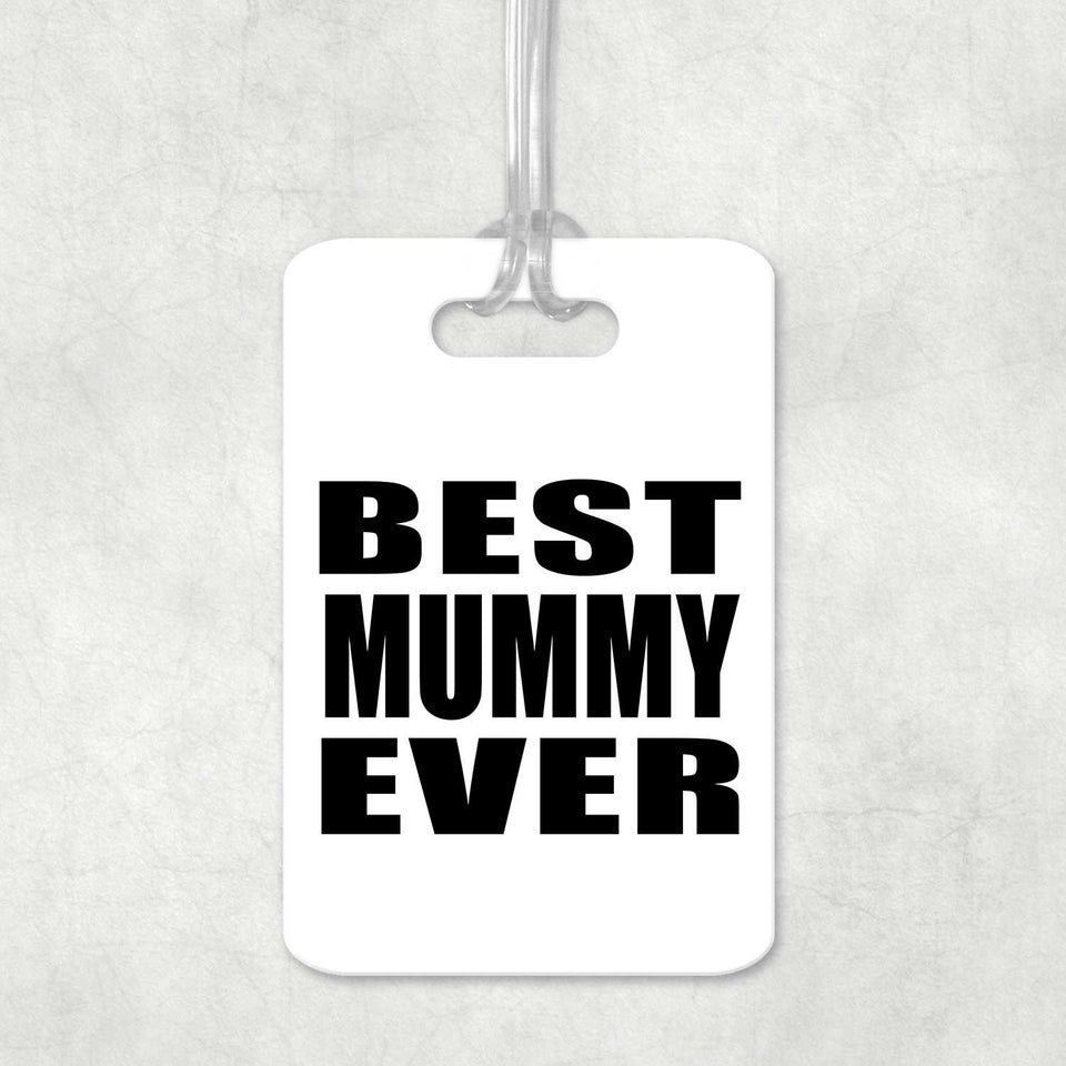 Best Mummy Ever - Luggage Bag Tag