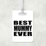 Best Mummy Ever - Luggage Bag Tag
