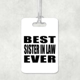Best Sister In Law Ever - Luggage Bag Tag