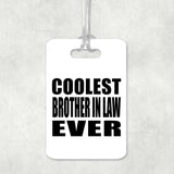 Coolest Brother In Law Ever - Luggage Bag Tag