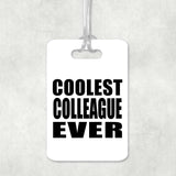 Coolest Colleague Ever - Luggage Bag Tag