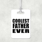 Coolest Father Ever - Luggage Bag Tag
